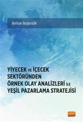 Yiyecek ve İçecek Sektöründen Örnek Olay Analizleri ile Yeşil Pazarlama Stratejisi