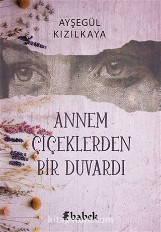 Annem Çiçeklerden Bir Duvardı