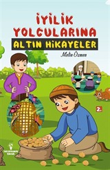 İyilik Yolcularına Altın Hikayeler