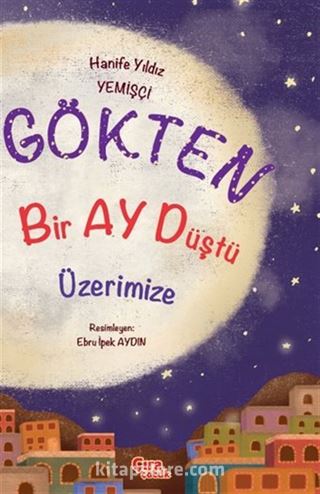 Gökten Bir Ay Düştü Üzerimize