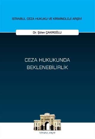 Ceza Hukukunda Beklenebilirlik İstanbul Ceza Hukuku ve Kriminoloji Arşivi Yayın No: 71