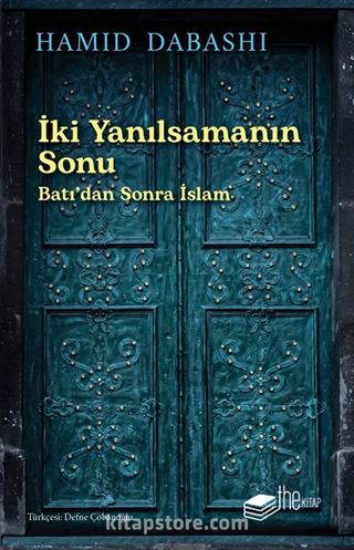 İki Yanılsamanın Sonu: Batı'dan Sonra İslam