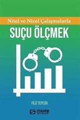 Nitel Ve Nicel Çalışmalarla Suçu Ölçmek