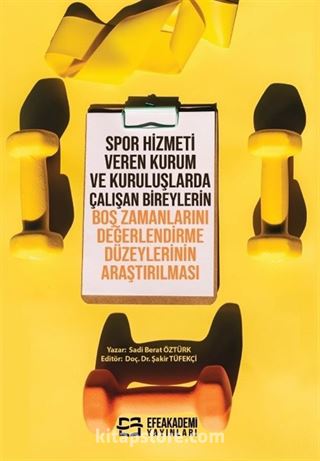 Spor Hizmeti Veren Kurum ve Kuruluşlarda Çalışan Bireylerin Boş Zamanlarını Değerlendirme Düzeylerinin Araştırılması