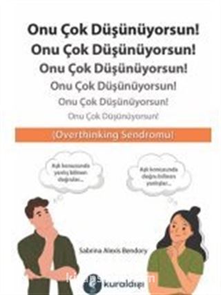 Onu Çok Düşünüyorsun!