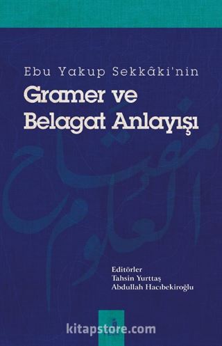 Ebu Yakup Sekkaki'nin Gramer ve Belagat Anlayışı