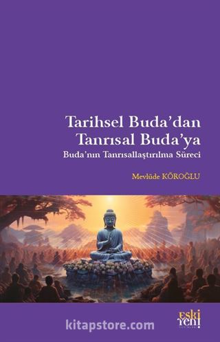 Tarihsel Buda'dan Tanrısal Buda'ya