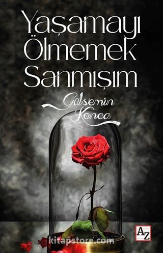 Yaşamayı Ölmemek Sanmışım