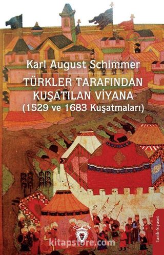 Türkler Tarafından Kuşatılan Viyana (1529 ve 1683 Kuşatmaları)