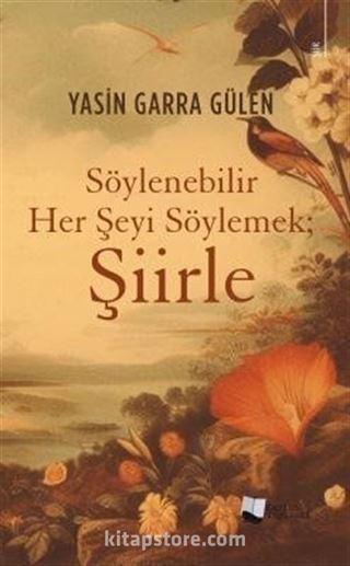 Söylenebilir Her Şeyi Söylemek; Şiirle