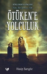 Köklerden Göklere Ötüken'e Yolculuk (Renkli Resimli)