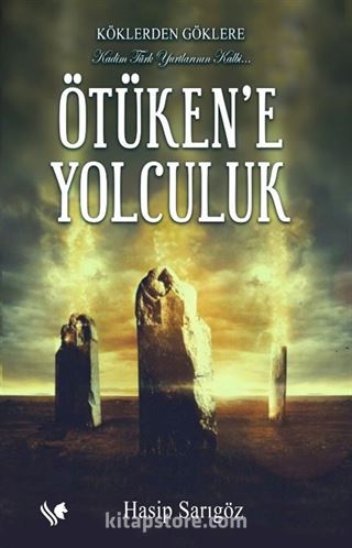 Köklerden Göklere Ötüken'e Yolculuk (Renkli Resimli)