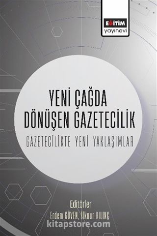 Yeni Çağda Dönüşen Gazetecilik-Gazetecilikte Yeni Yaklaşımlar