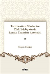 Tanzimattan Günümüze Türk Edebiyatında Roman Yazarları Antolojisi 2