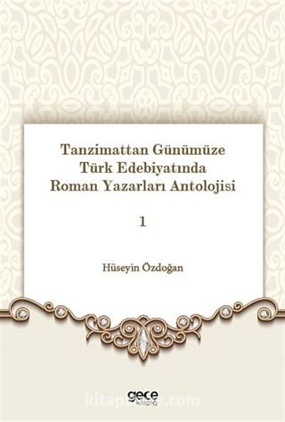 Tanzimattan Günümüze Türk Edebiyatında Roman Yazarları Antolojisi 1