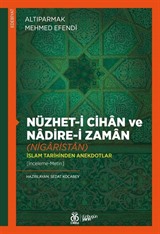 Nüzhet-i Cihan ve Nadire-i Zaman (Nigaristan) İslam Tarihinden Anekdotlar