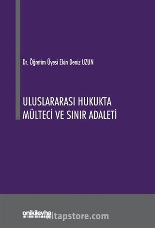 Uluslararası Hukukta Mülteci ve Sınır Adaleti