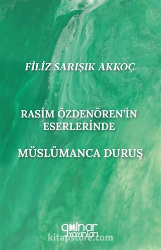 Rasim Özdenören'in Eserlerinde Müslümanca Duruş