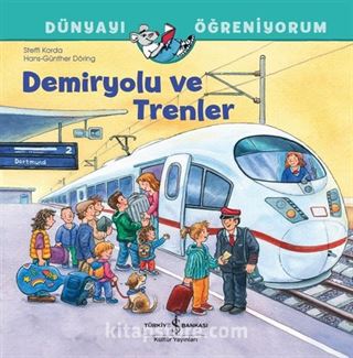 Demiryolu ve Trenler / Dünyayı Öğreniyorum