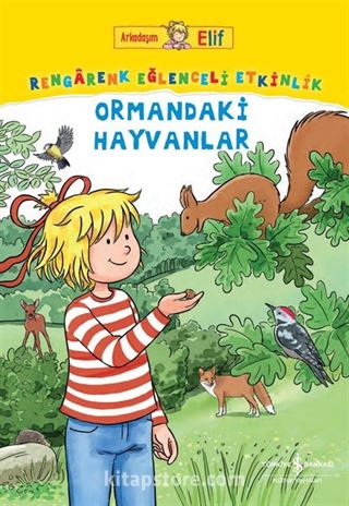 Arkadaşım Elif / Rengarenk Eğlenceli Etkinlik Ormandaki Hayvanlar