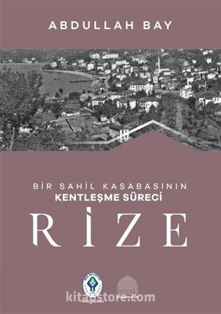 Bir Sahil Kasabasının Kentleşme Süreci Rize