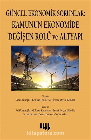 Güncel Ekonomik Sorunlar: Kamunun Ekonomide Değişen Rolü ve Altyapı