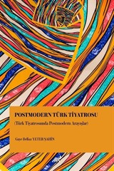 Postmodern Türk Tiyatrosu (Türk Tiyatrosunda Postmodern Arayışlar)