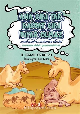 Ana Gibi Yar Bağdat Gibi Diyar Olmaz / Atasözleriyle Değerler Eğitimi