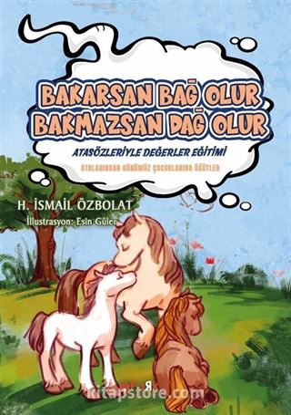 Bakarsan Bağ Olur Bakmazsan Dağ Olur / Atasözleriyle Değerler Eğitimi