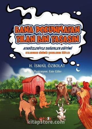 Bana Dokunmayan Yılan Bin Yaşasın / Atasözleriyle Değerler Eğitimi