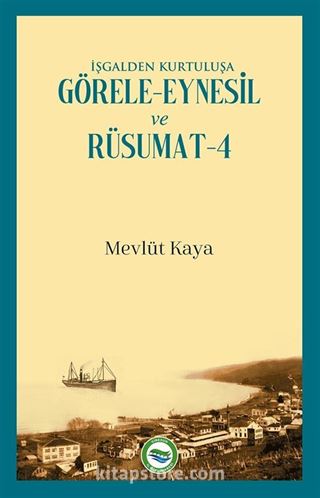 İşgalden Kurtuluşa Görele-Eynesil ve Rüsumat 4