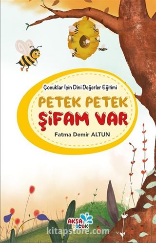 Petek Petek Şifam Var / Çocuklar İçin Dini Değerler Eğitimi