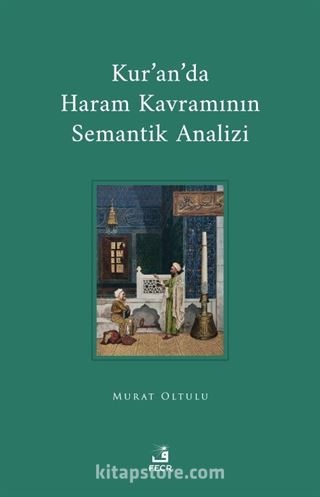 Kur'an'da Haram Kavramının Semantik Analizi