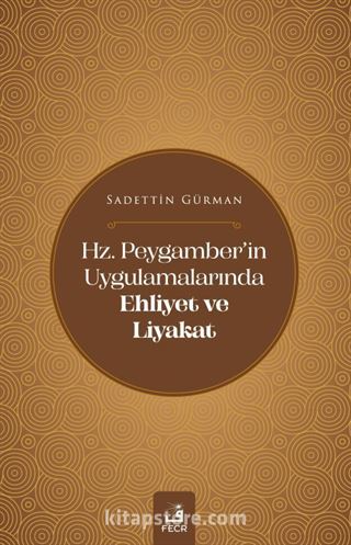 Hz. Peygamber'in Uygulamalarında Ehliyet ve Liyakat