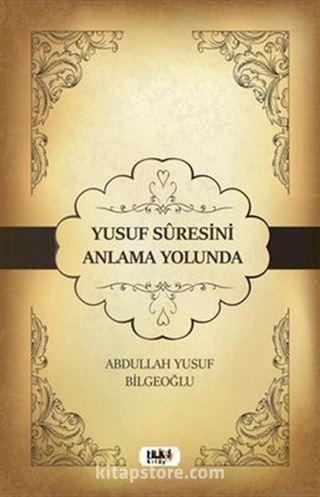 Yusuf Suresini Anlama Yolunda