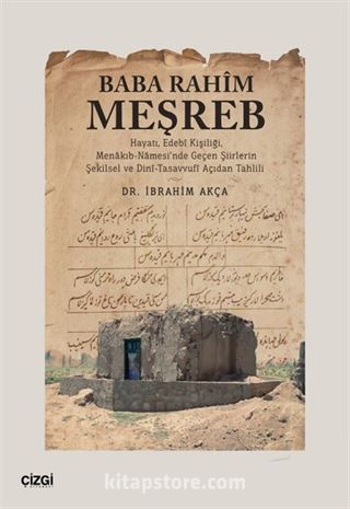 Baba Rahim Meşreb (Hayatı, Edebî Kişiliği, Menakıb-Namesi'nde Geçen Şiirlerin Şekilsel ve Dinî-Tasavvufî Açıdan Tahlili)