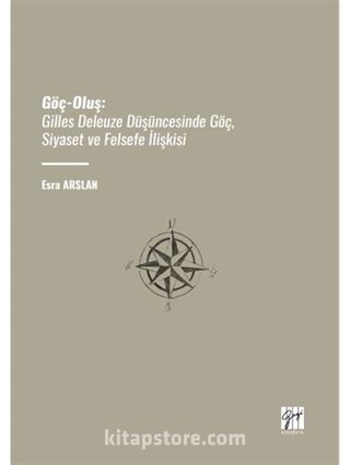 Göç-Oluş: Gilles Deleuze Düşüncesinde Göç, Siyaset ve Felsefe İlişkisi