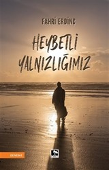 Heybetli Yalnızlığımız