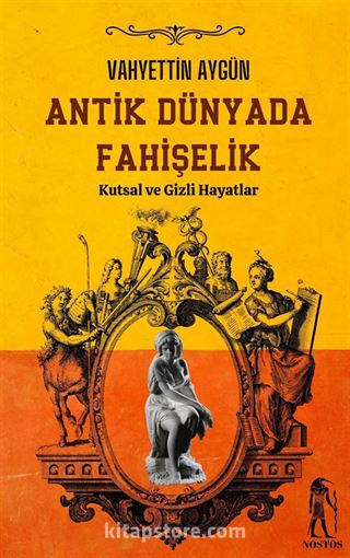 Antik Dünyada Fahişelik (Kutsal ve Gizli Hayatlar)