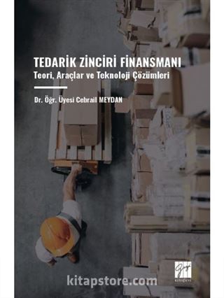 Tedarik Zinciri Finansmanı Teori, Araçlar ve Teknoloji Çözümleri