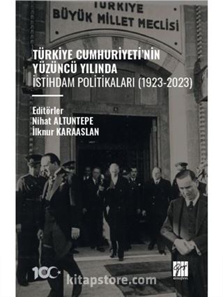 Türkiye Cumhuriyeti'nin Yüzüncü Yılında İstihdam Politikaları (1923-2023)