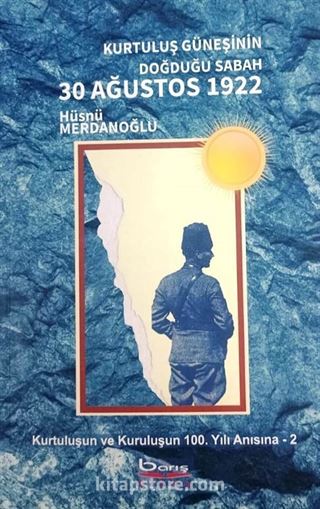 Kurtuluş Güneşinin Doğduğu Sabah 30 Ağustos 1922