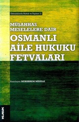 Müşahhas Meselelere Dair Osmanlı Aile Hukuku Fetvaları