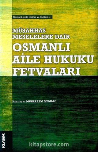 Müşahhas Meselelere Dair Osmanlı Aile Hukuku Fetvaları