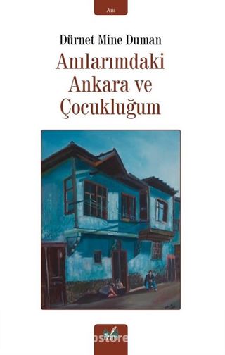 Anılarımdaki Ankara ve Çocukluğum