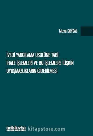 İvedi Yargılama Usulüne Tabi İhale İşlemleri ve Bu İşlemlere İlişkin Uyuşmazlıkların Giderilmesi