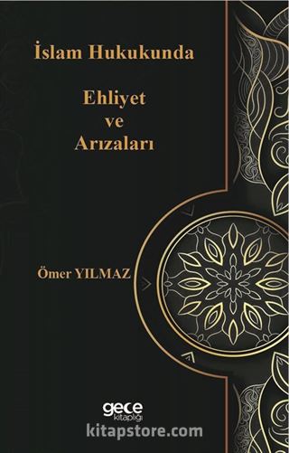 İslam Hukukunda Ehliyet ve Arızaları