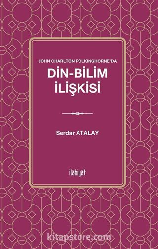 John Charlton Polkinghorne'da Din-Bilim İlişkisi