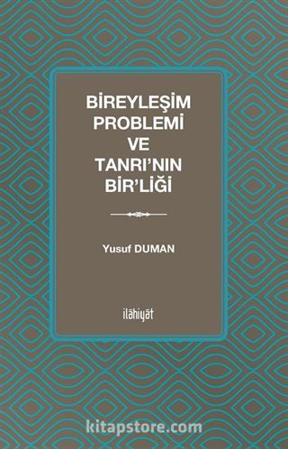 Bireyleşim Problemi ve Tanrı'nın Bir'liği