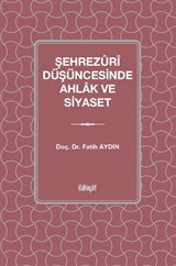 Şehrezûrî Düşüncesinde Ahlak ve Siyaset